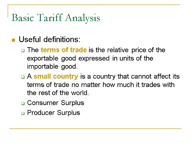 Useful definitions: The terms of trade is the relative price of the exportable good